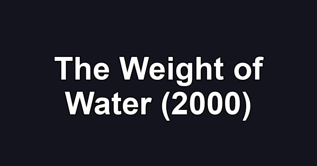 The Weight of Water (2000)