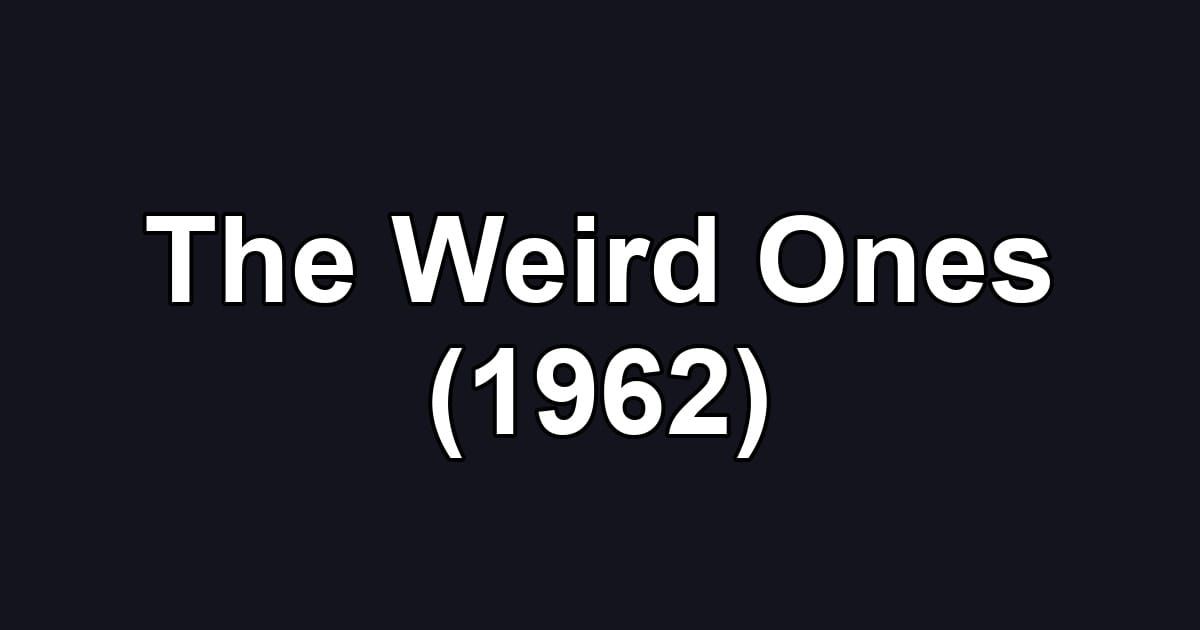 The Weird Ones (1962)