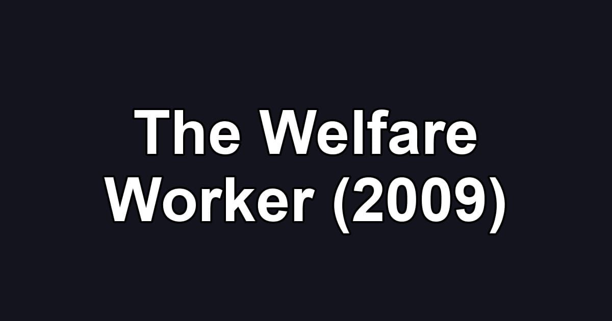 The Welfare Worker (2009)