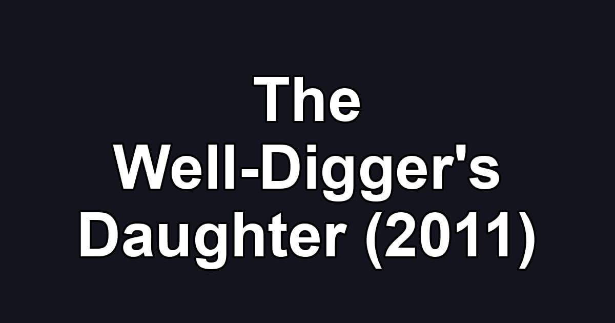 The Well-Digger's Daughter (2011)