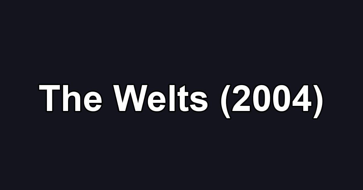 The Welts (2004)