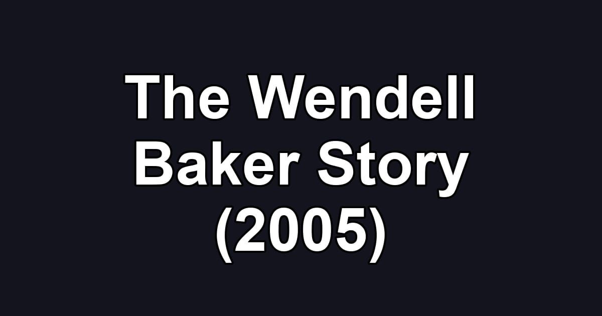 The Wendell Baker Story (2005)