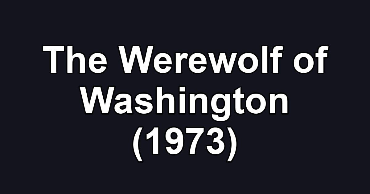 The Werewolf of Washington (1973)
