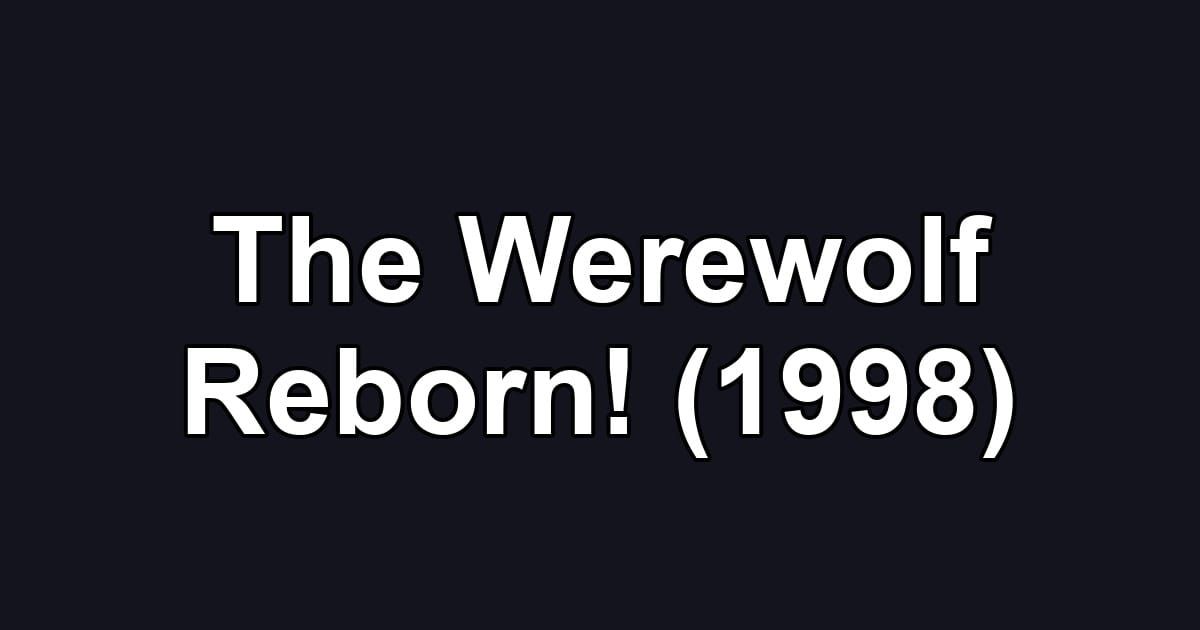 The Werewolf Reborn! (1998)