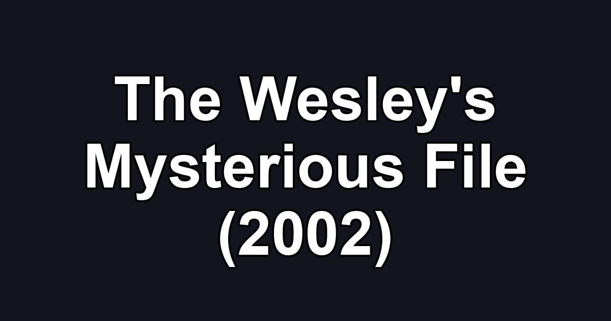 The Wesley's Mysterious File (2002)