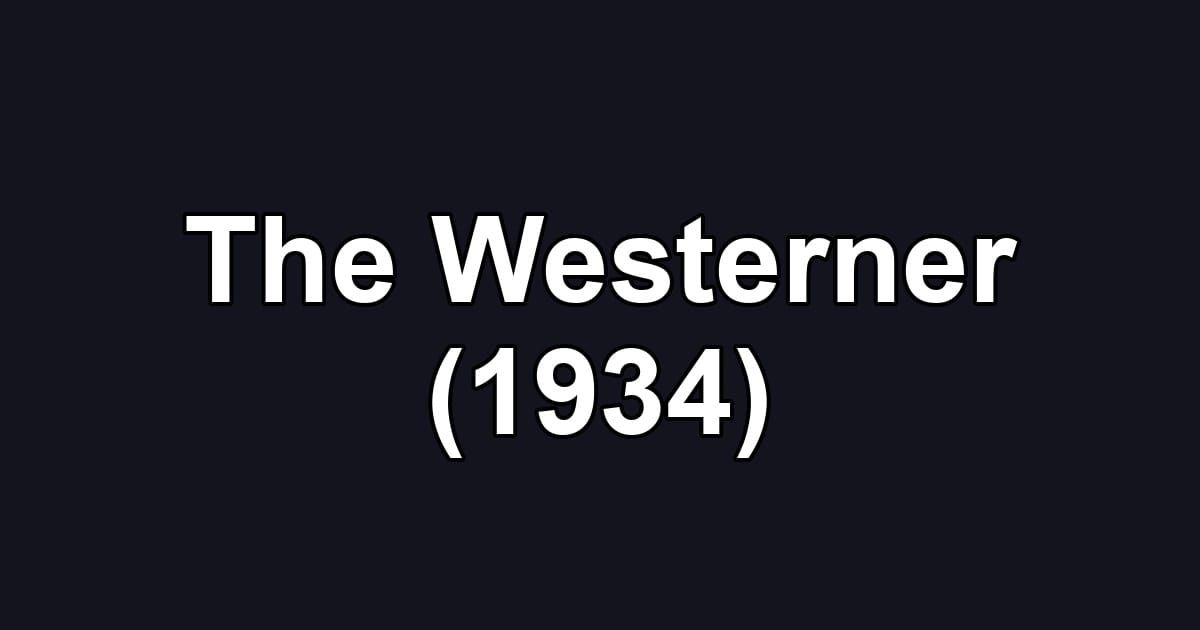 The Westerner (1934)