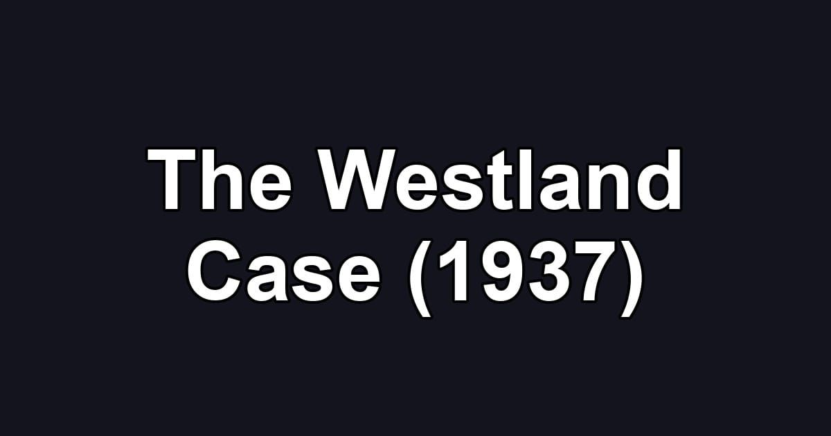 The Westland Case (1937)