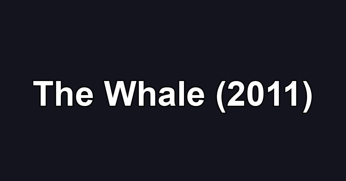 The Whale (2011)