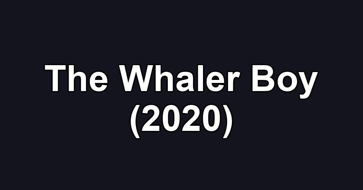 The Whaler Boy (2020)
