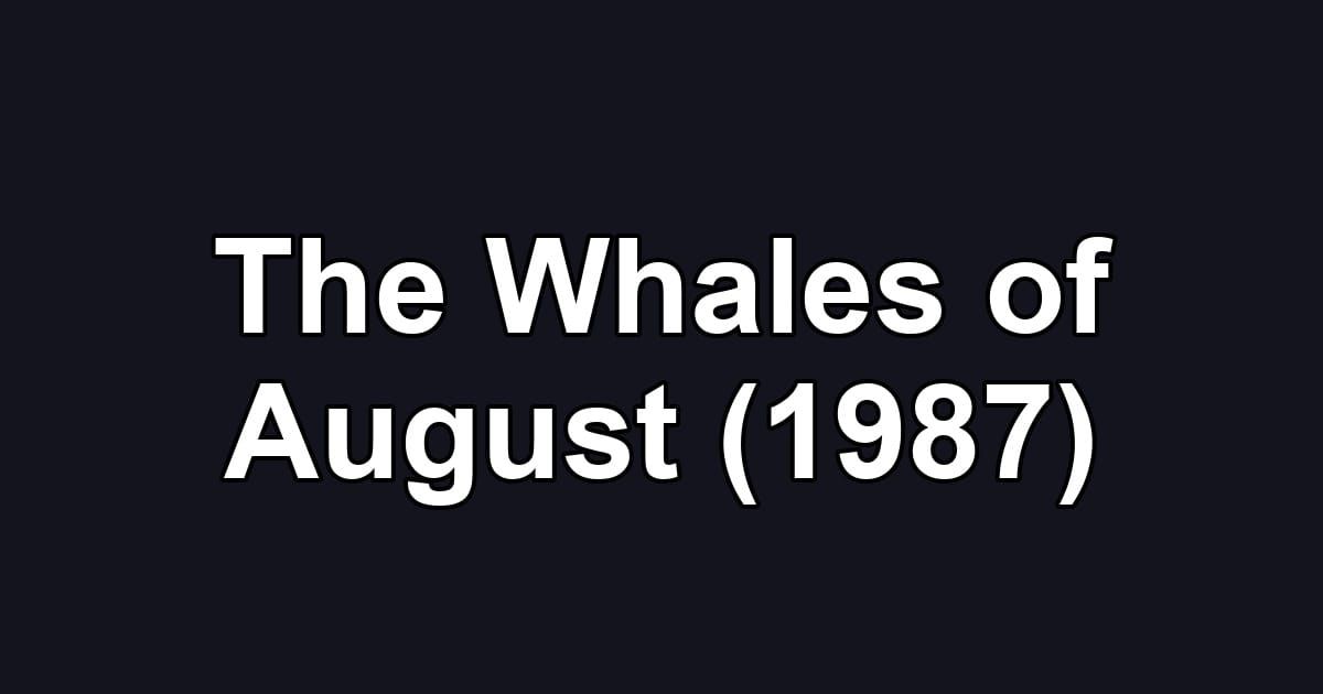 The Whales of August (1987)