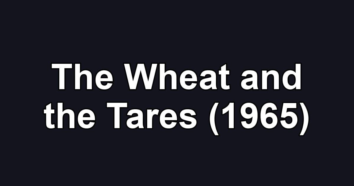 The Wheat and the Tares (1965)
