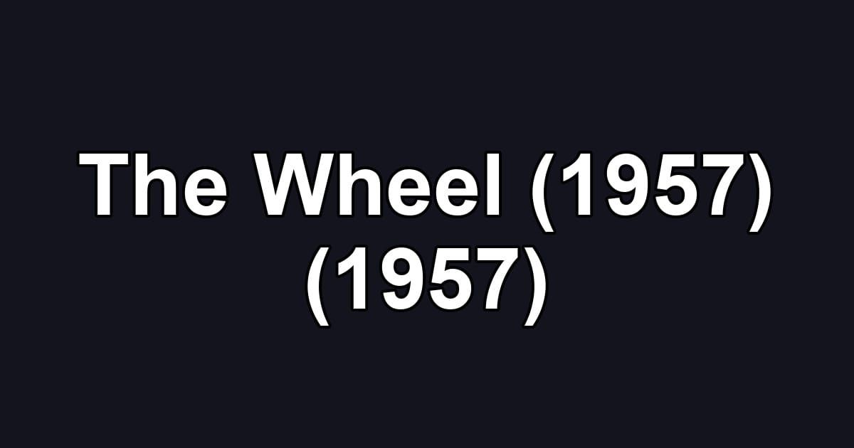 The Wheel (1957) (1957)