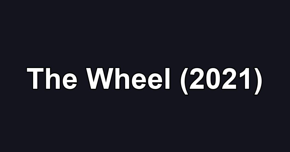 The Wheel (2021)