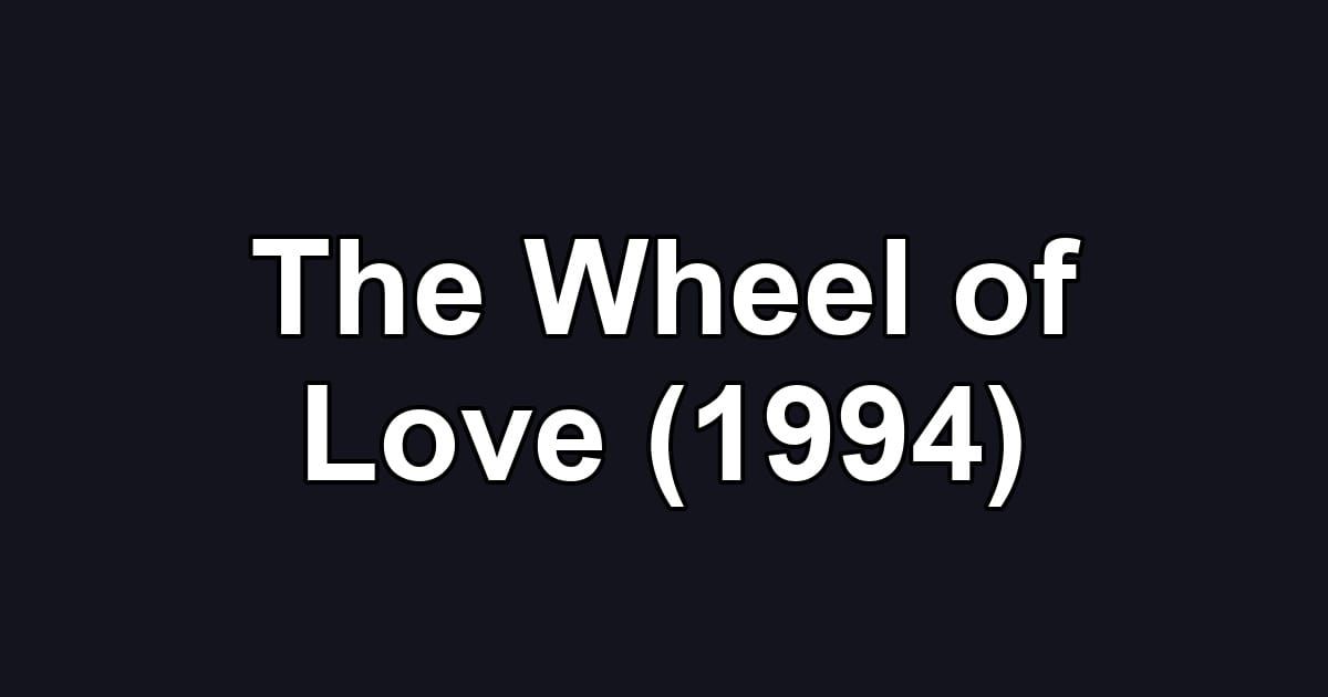 The Wheel of Love (1994)