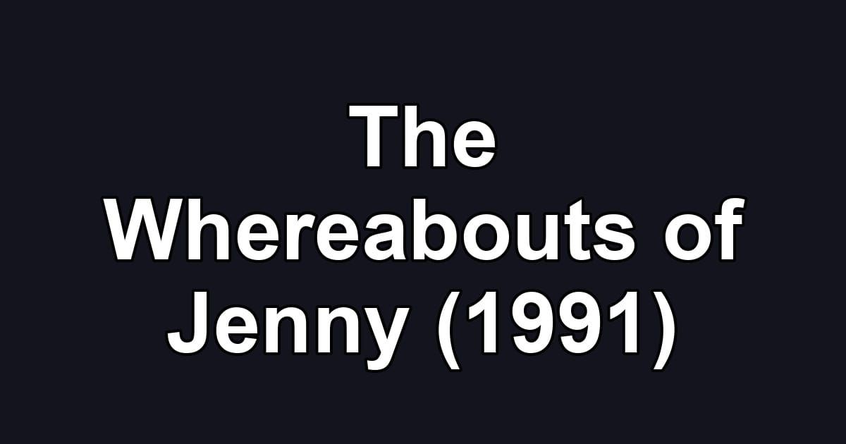 The Whereabouts of Jenny (1991)