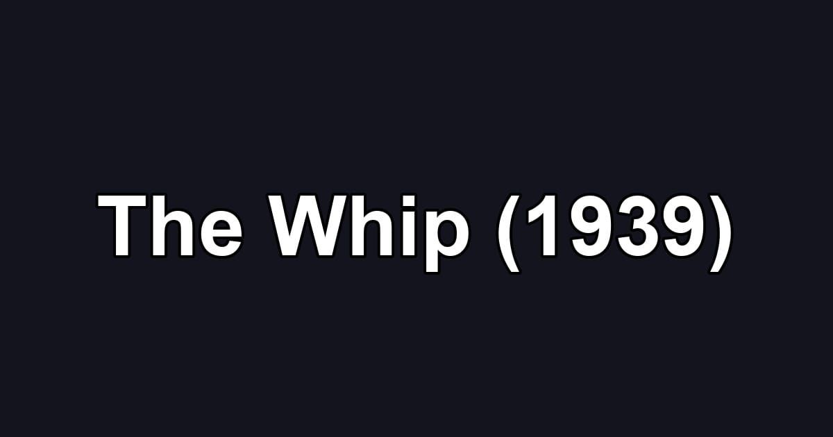 The Whip (1939)