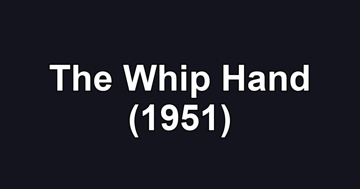 The Whip Hand (1951)