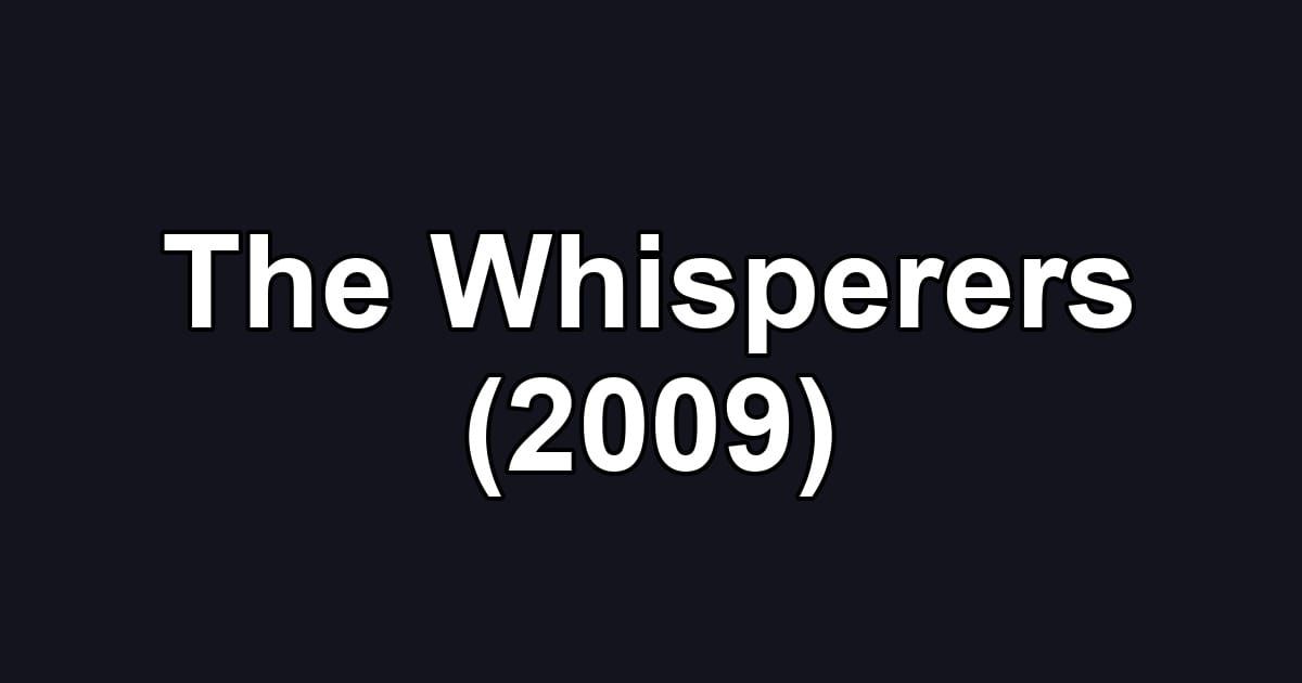 The Whisperers (2009)