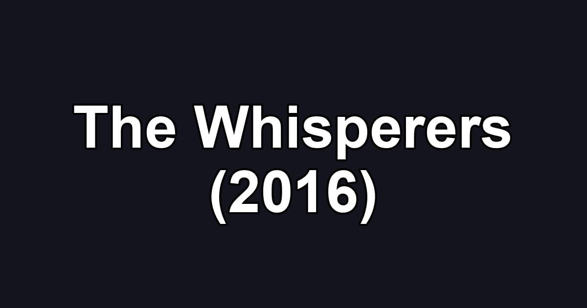 The Whisperers (2016)