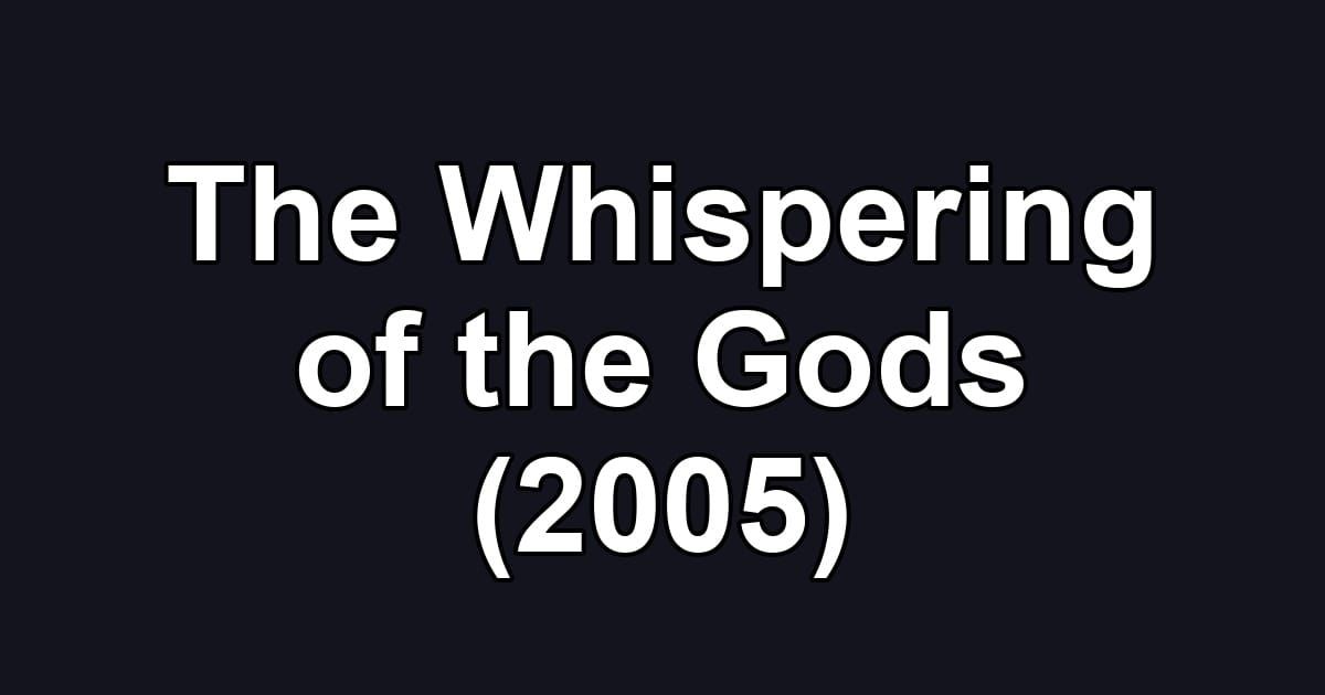 The Whispering of the Gods (2005)