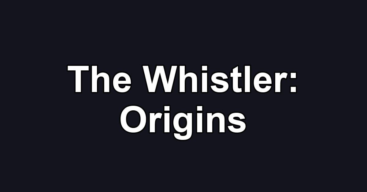 The Whistler: Origins