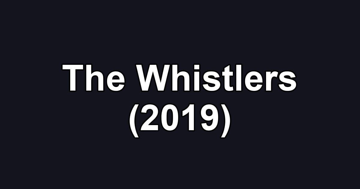 The Whistlers (2019)