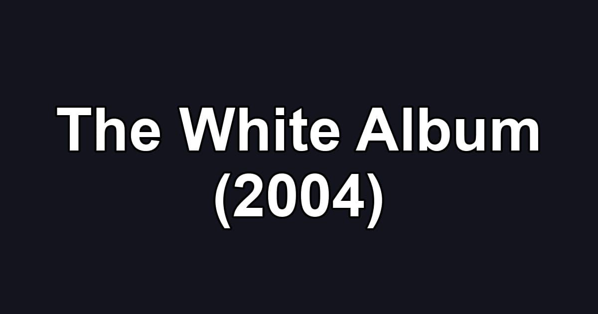 The White Album (2004)