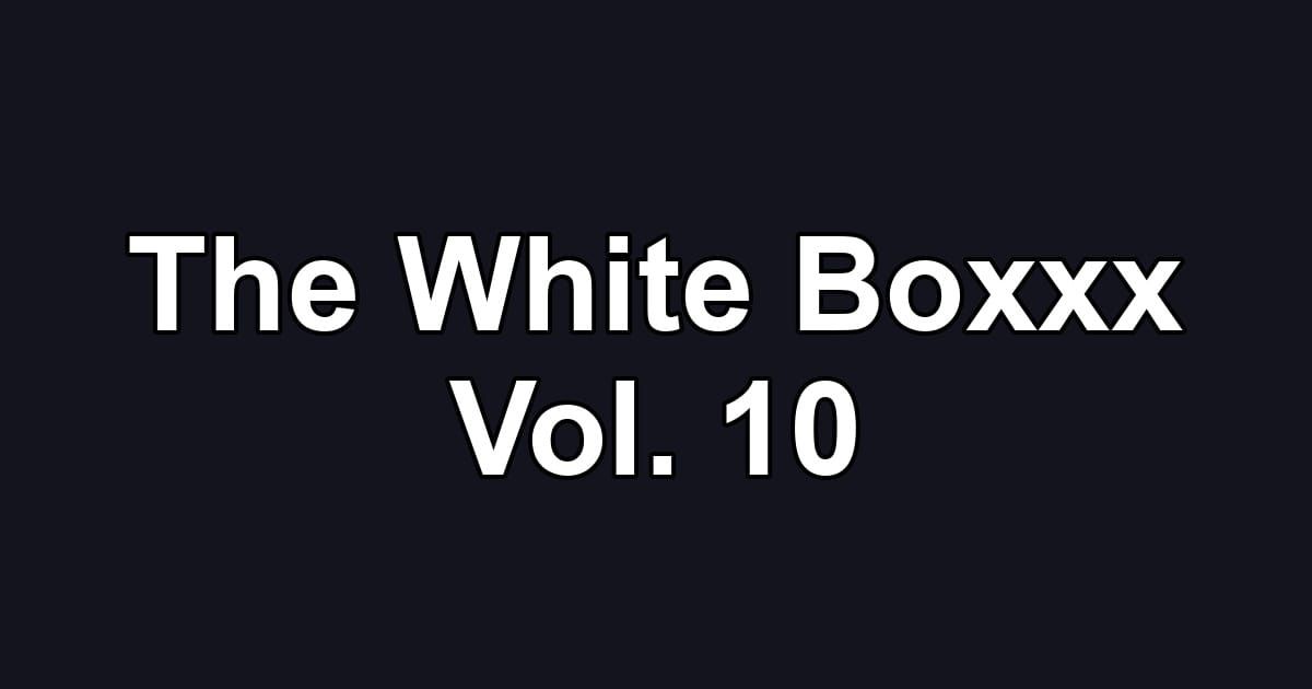 The White Boxxx Vol. 10