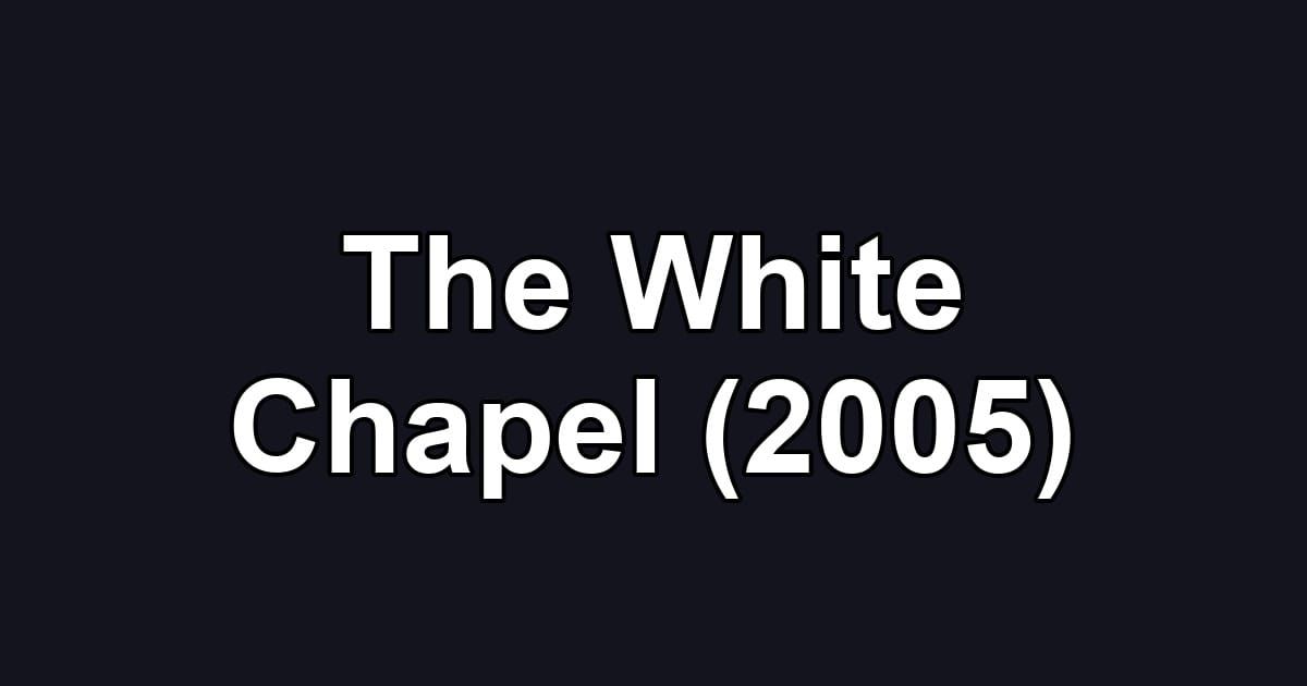 The White Chapel (2005)