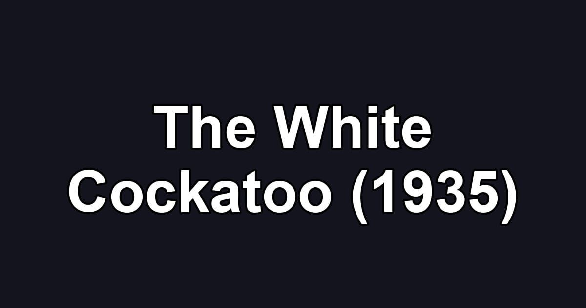 The White Cockatoo (1935)