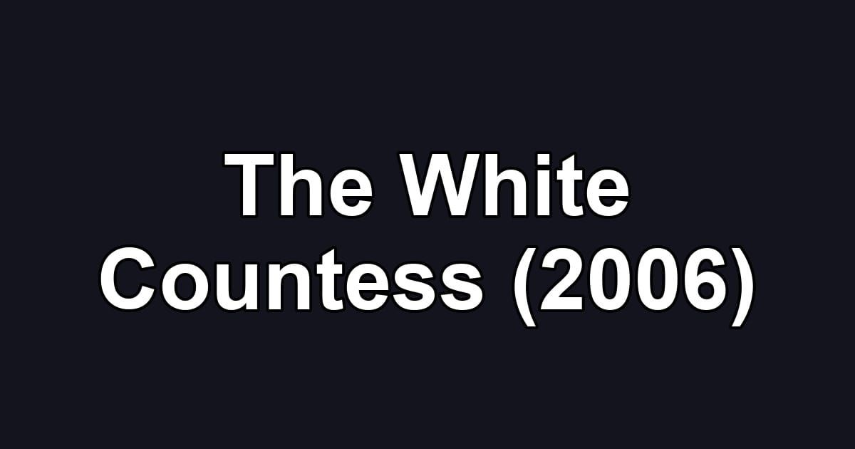 The White Countess (2006)