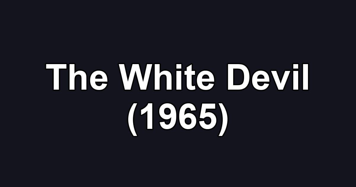 The White Devil (1965)