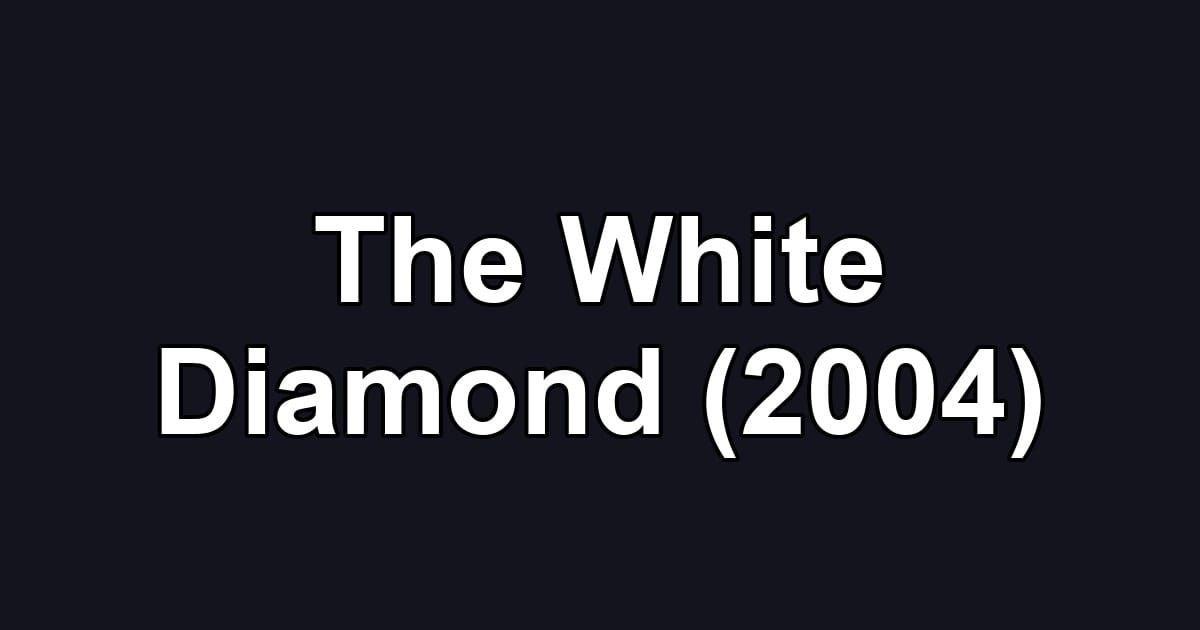The White Diamond (2004)