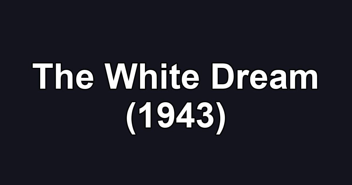 The White Dream (1943)
