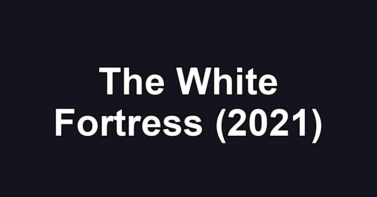 The White Fortress (2021)