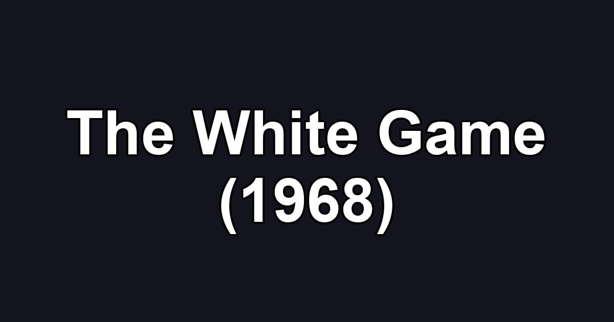 The White Game (1968)