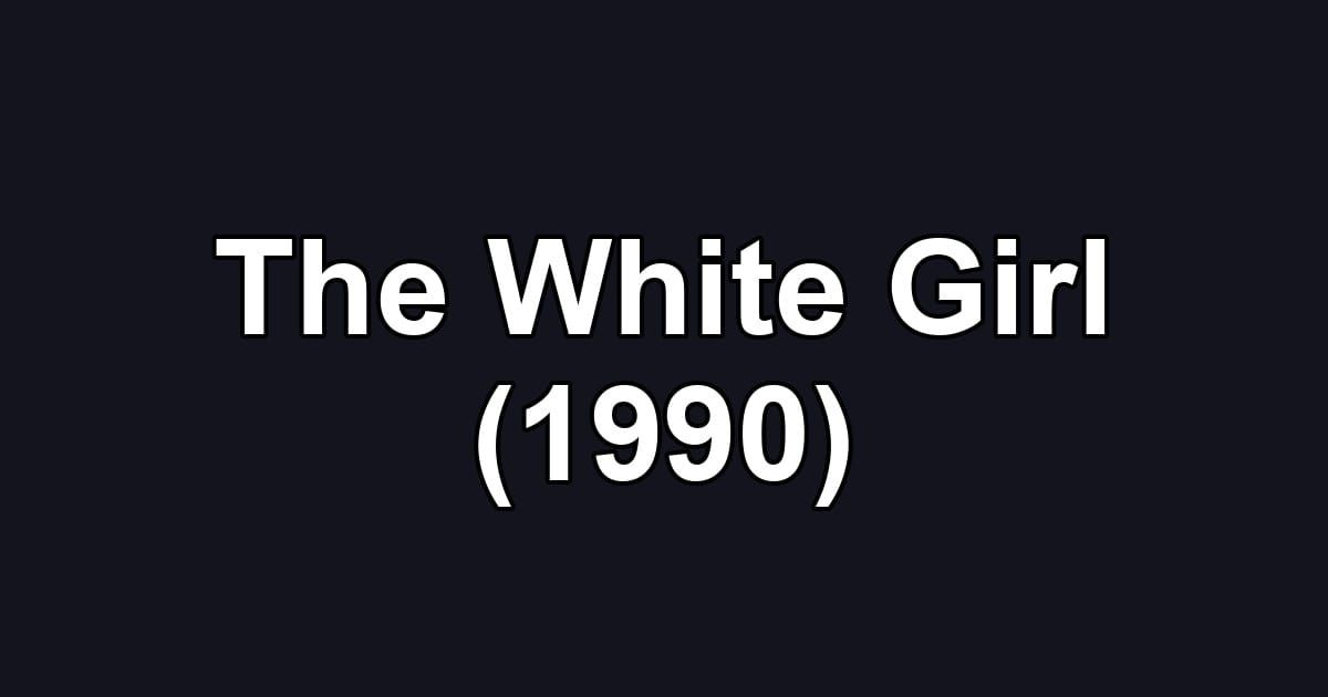 The White Girl (1990)