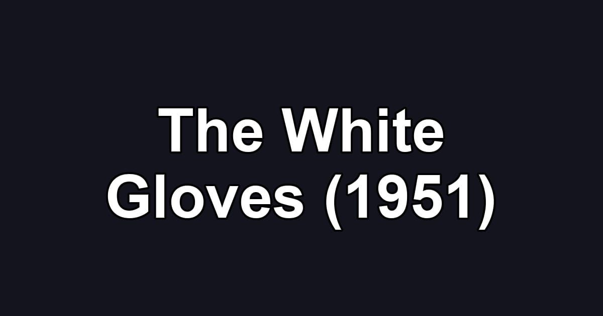 The White Gloves (1951)