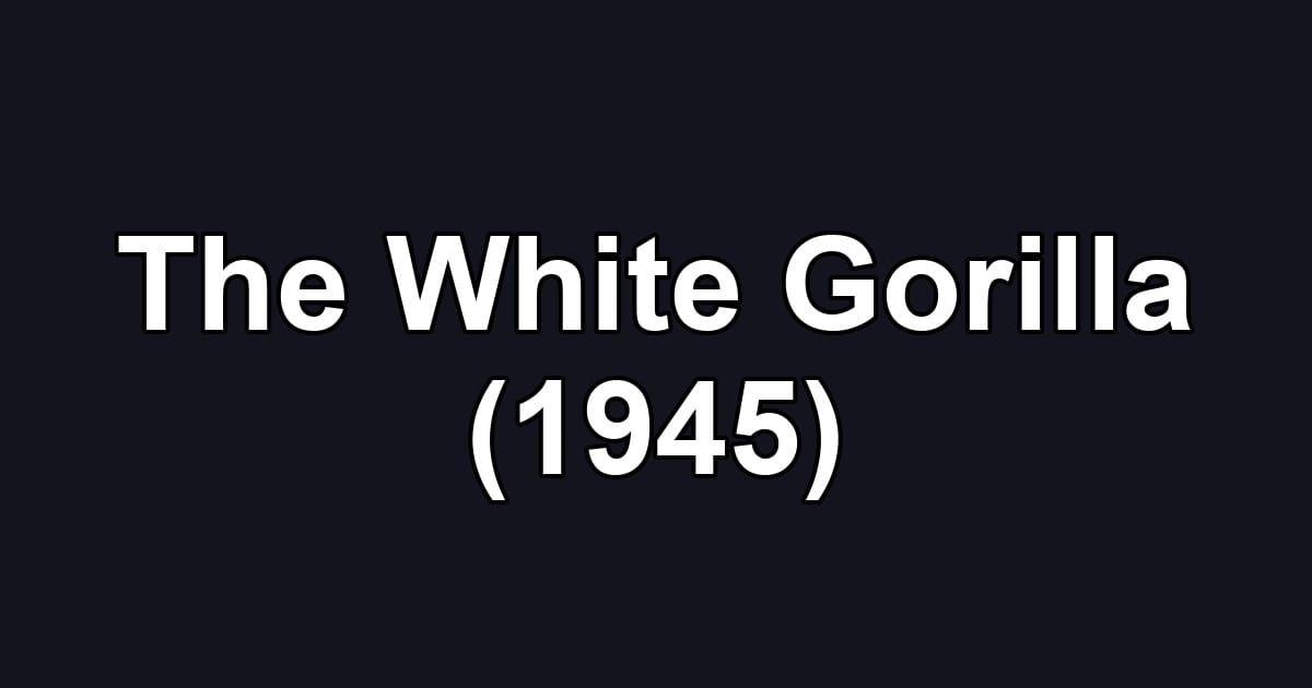 The White Gorilla (1945)