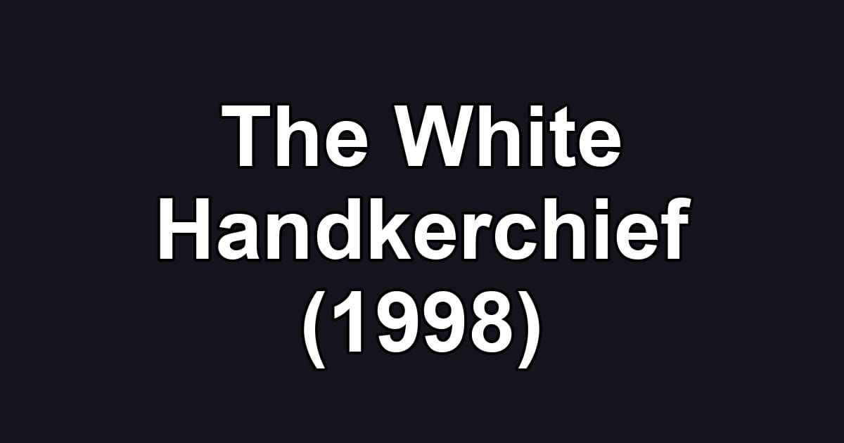 The White Handkerchief (1998)