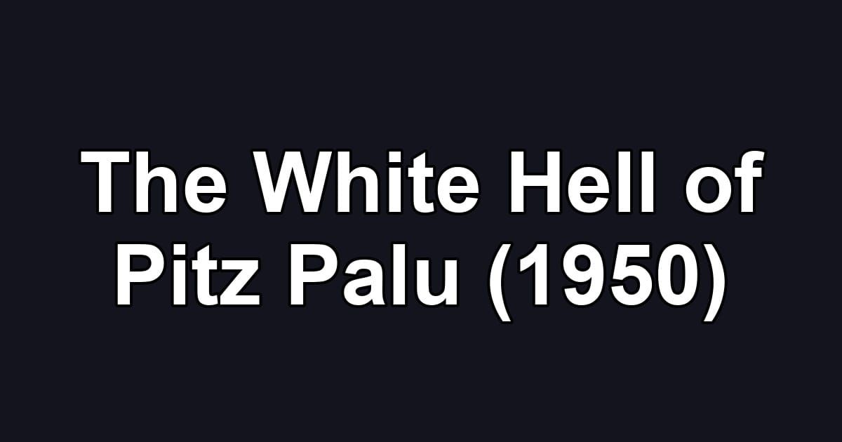 The White Hell of Pitz Palu (1950)