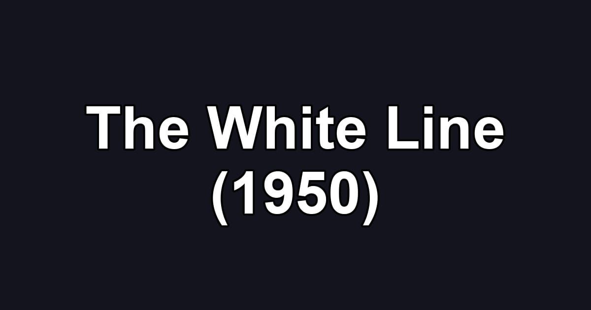 The White Line (1950)