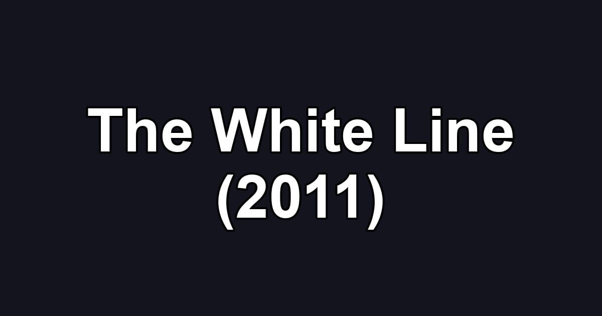 The White Line (2011)