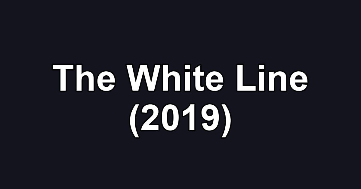 The White Line (2019)