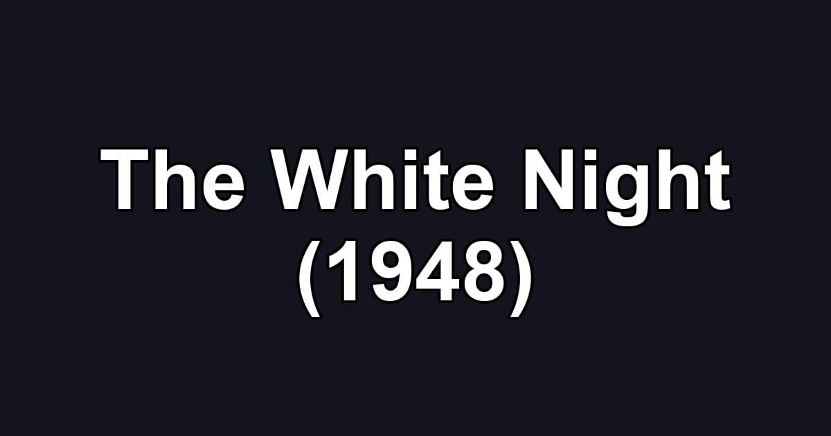 The White Night (1948)