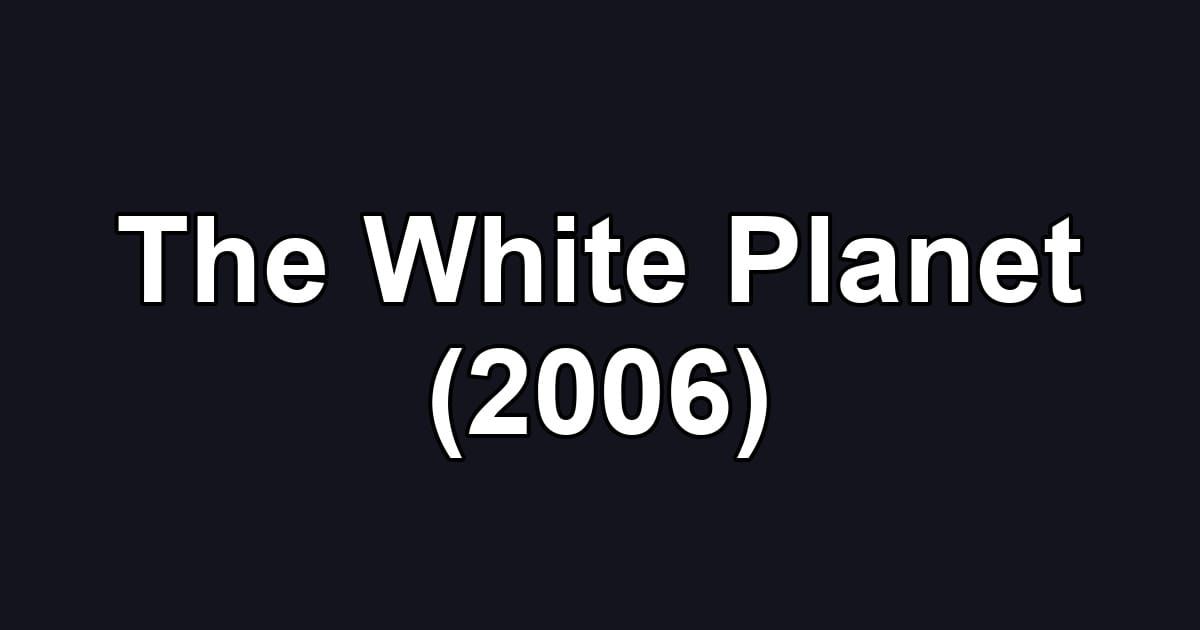 The White Planet (2006)
