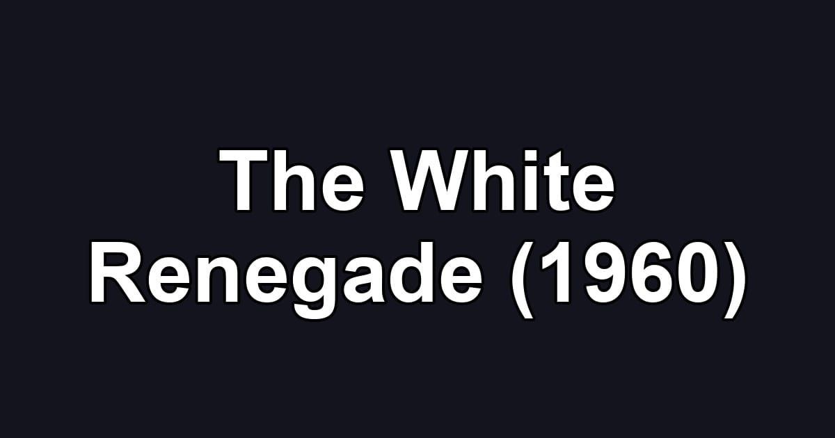 The White Renegade (1960)