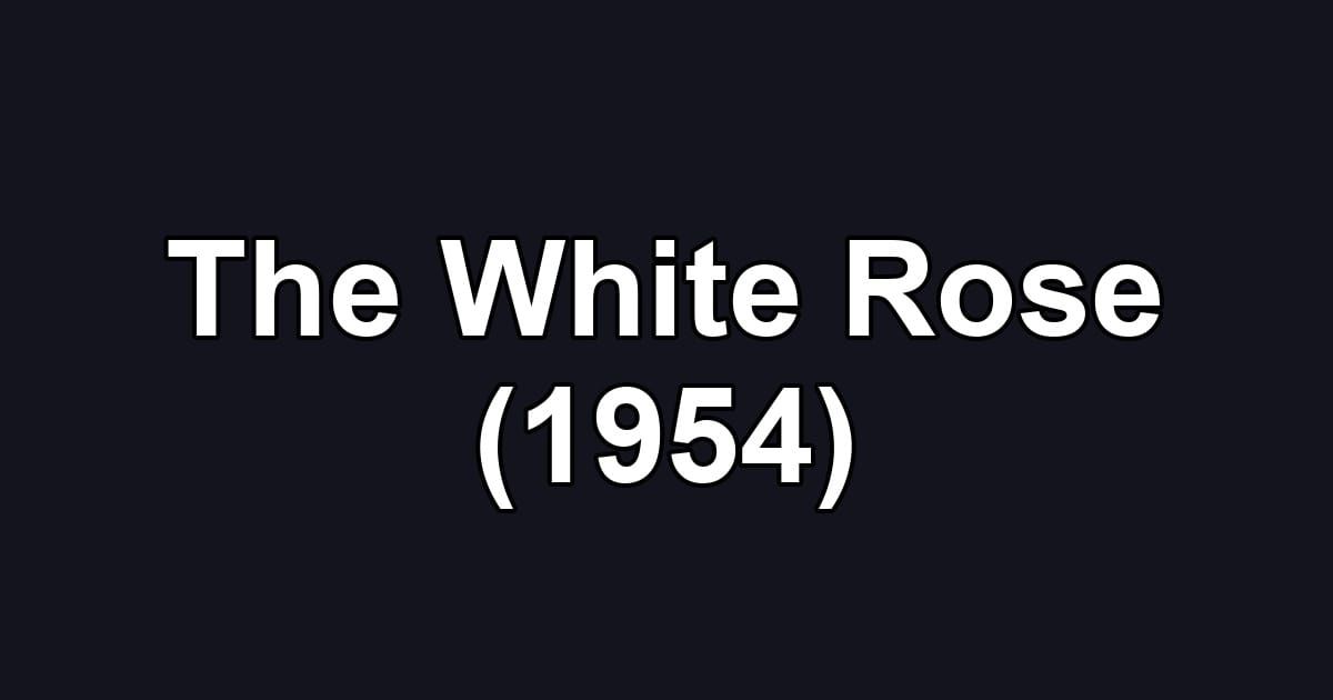 The White Rose (1954)