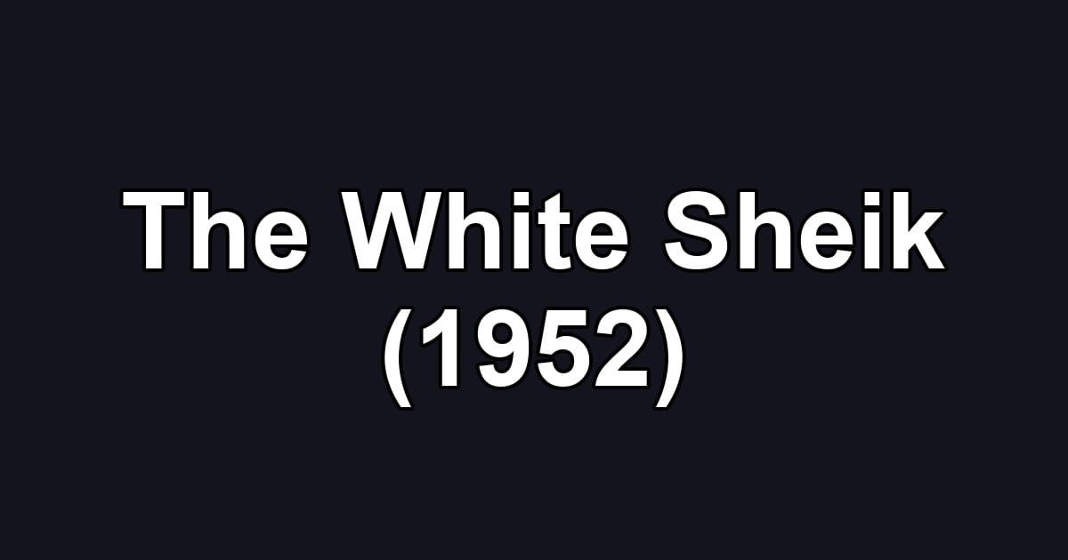 The White Sheik (1952)