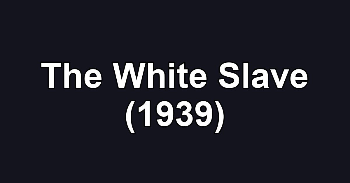 The White Slave (1939)